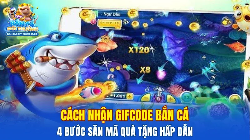 cách nhận GIFCODE bắn cá